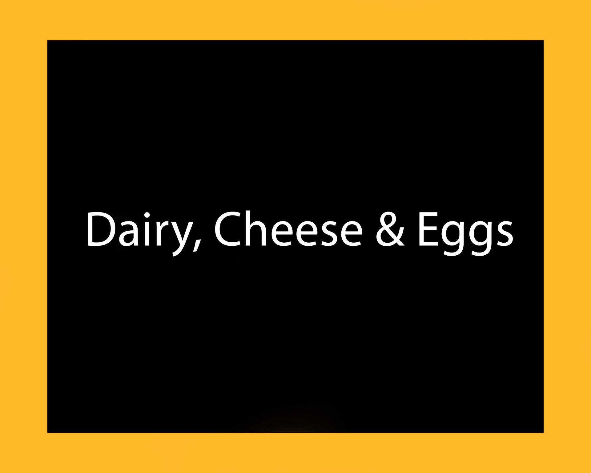 Dairy, Cheese & Eggs